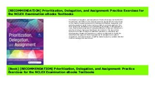 Prioritization, Delegation, and Assignment: Practice Exercises for the NCLEX? Examination, 4th Edition is the original and most popular NCLEX review book on the market focused exclusively on building prioritization, delegation, and patient assignment skills! Using a unique simple-to-complex approach, this best-selling text establishes your foundational knowledge of management of care, then provides exercises of increasing difficulty to help you transition to practice in today's fast-paced healthcare environment. This new edition features more than 60 pages of additional questions, a completely new pharmacology chapter and questions, a content re-alignment to match the latest National League for Nursing guidelines for delegation and patient assignment, increased inclusion of LGBTQ-related scenarios, updated infection control coverage, and much more!
[RECOMMENDATION] Prioritization, Delegation, and Assignment: Practice Exercises for
the NCLEX Examination eBooks Textbooks
Prioritization, Delegation, and Assignment: Practice Exercises for the NCLEX?
Examination, 4th Edition is the original and most popular NCLEX review book
on the market focused exclusively on building prioritization, delegation, and
patient assignment skills! Using a unique simple-to-complex approach, this
best-selling text establishes your foundational knowledge of management of
care, then provides exercises of increasing difficulty to help you transition to
practice in today's fast-paced healthcare environment. This new edition
features more than 60 pages of additional questions, a completely new
pharmacology chapter and questions, a content re-alignment to match the
latest National League for Nursing guidelines for delegation and patient
assignment, increased inclusion of LGBTQ-related scenarios, updated infection
control coverage, and much more!
[Book] [RECOMMENDATION] Prioritization, Delegation, and Assignment: Practice
Exercises for the NCLEX Examination eBooks Textbooks
 