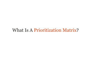 What Is A Prioritization Matrix? 
 