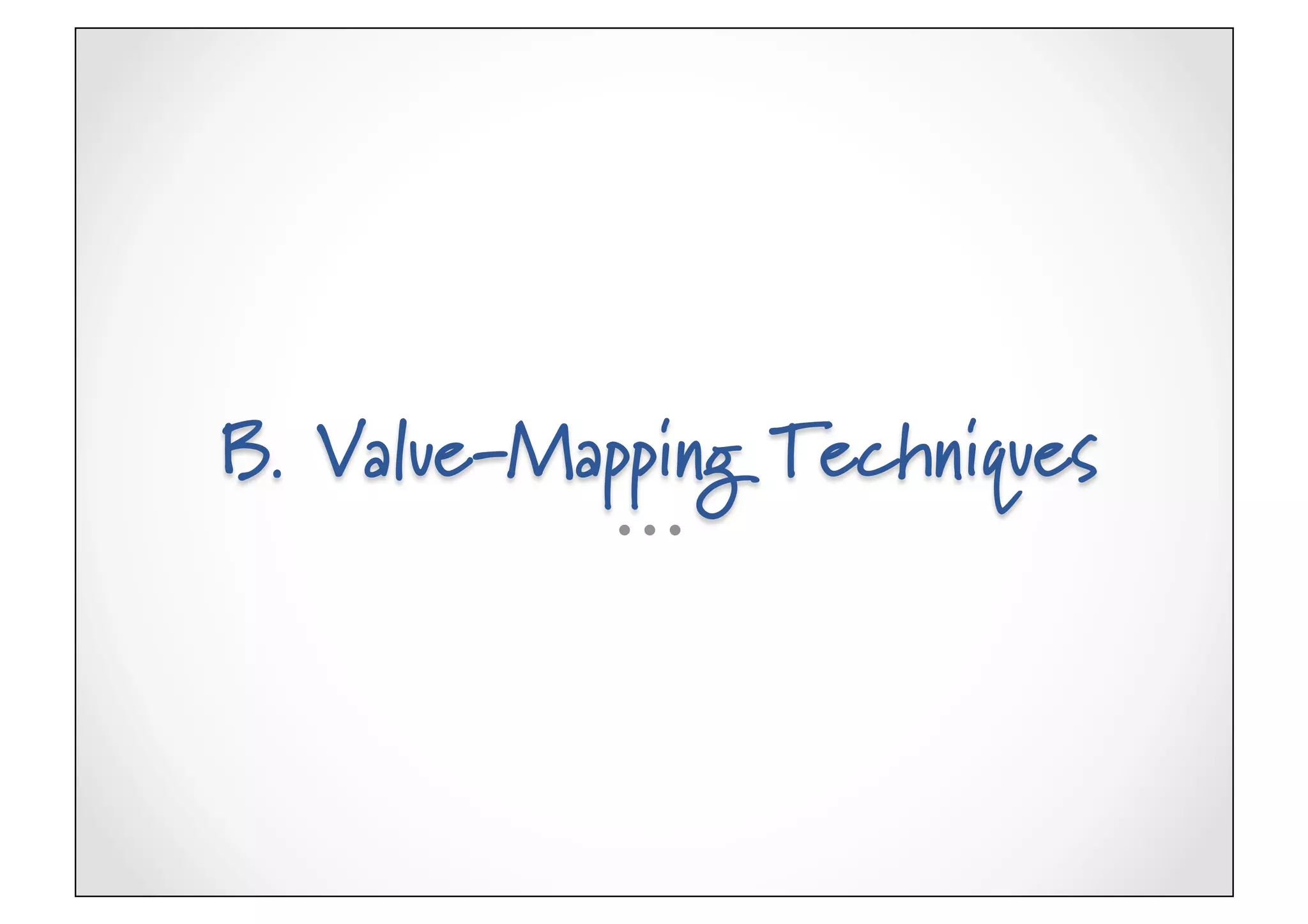 B. Value-Mapping Techniques
 