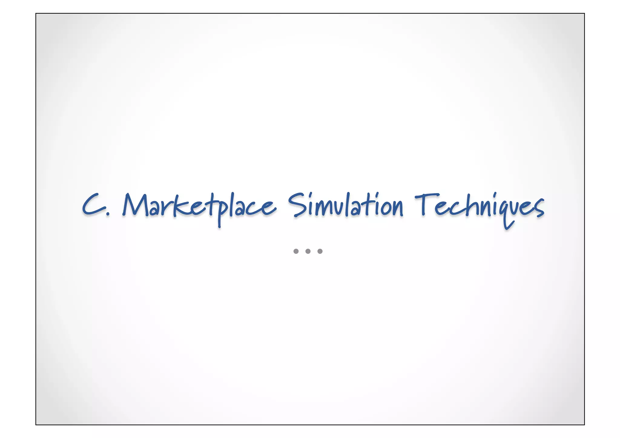 C. Marketplace Simulation Techniques
 