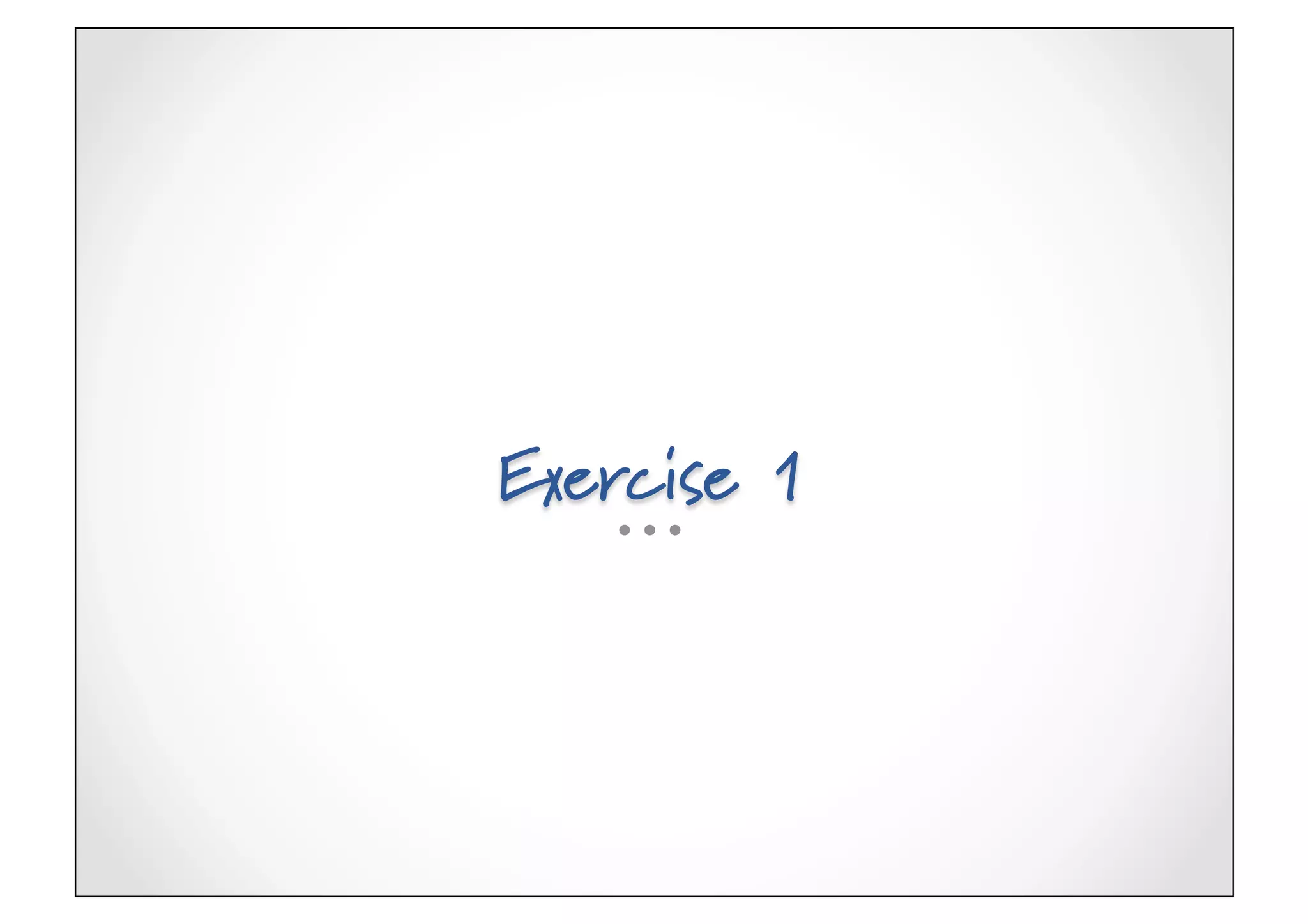 Exercise 1
 