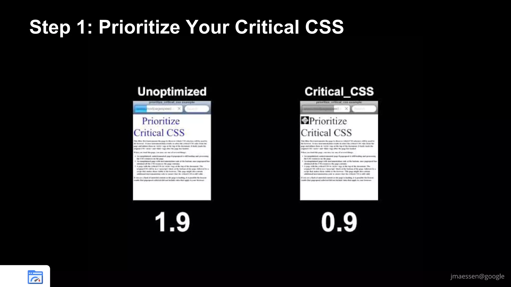 Step 1: Prioritize Your Critical CSS

jmaessen@google

 