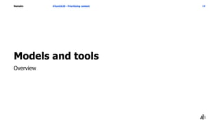 Namahn
Models and tools
#EuroIA20 - Prioritizing content 14
Overview
 