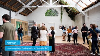 Human-centred design agency (Brussels, BE)
Namahn
 