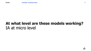 Namahn
At what level are these models working?
#EuroIA20 - Prioritizing content 5
IA at micro level
 