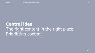 Namahn
Central idea
The right content in the right place!
Prioritizing content
#EuroIA20 - Prioritizing content 7
 