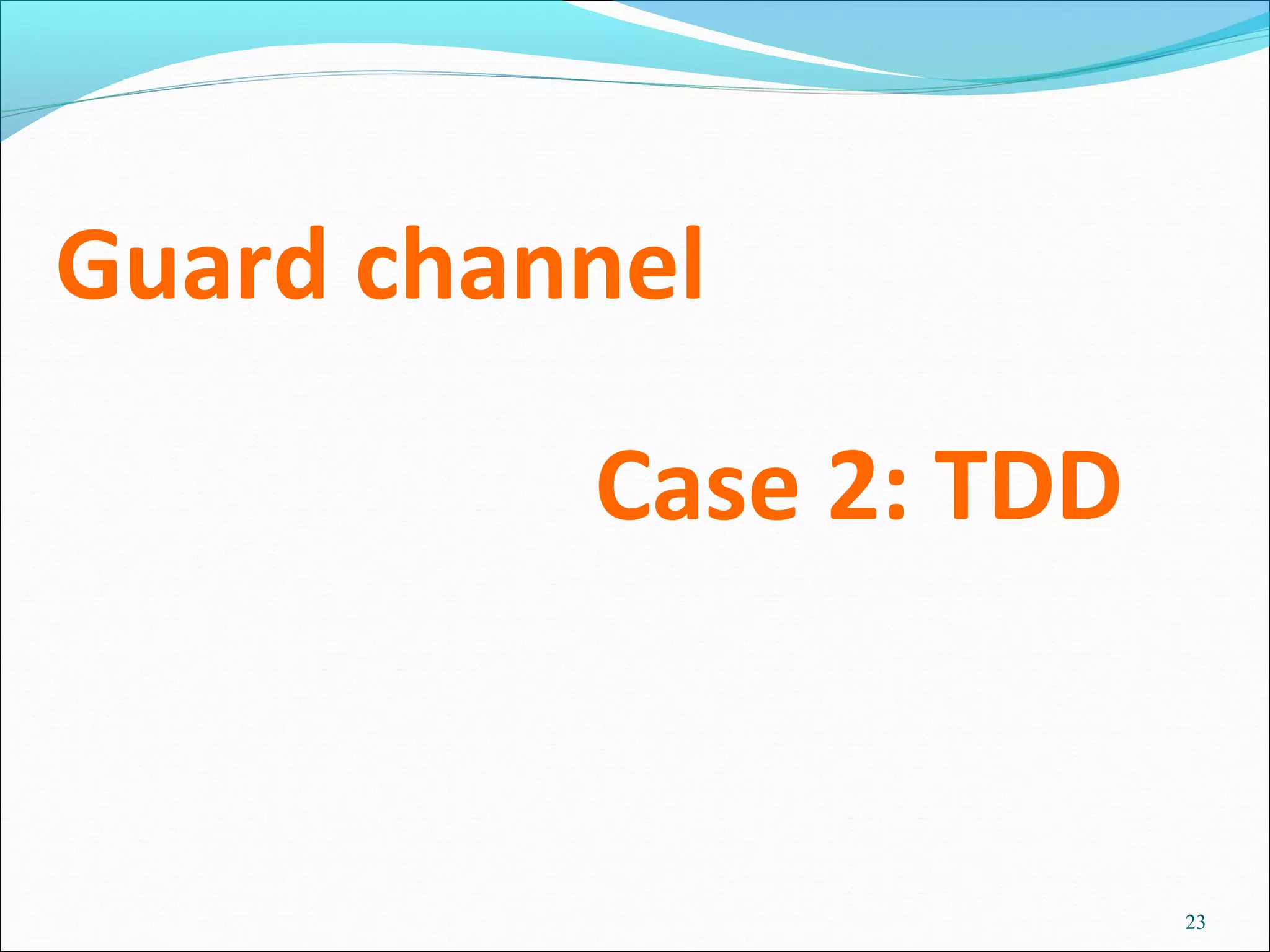 Guard channel

          Case 2: TDD


                        23
 