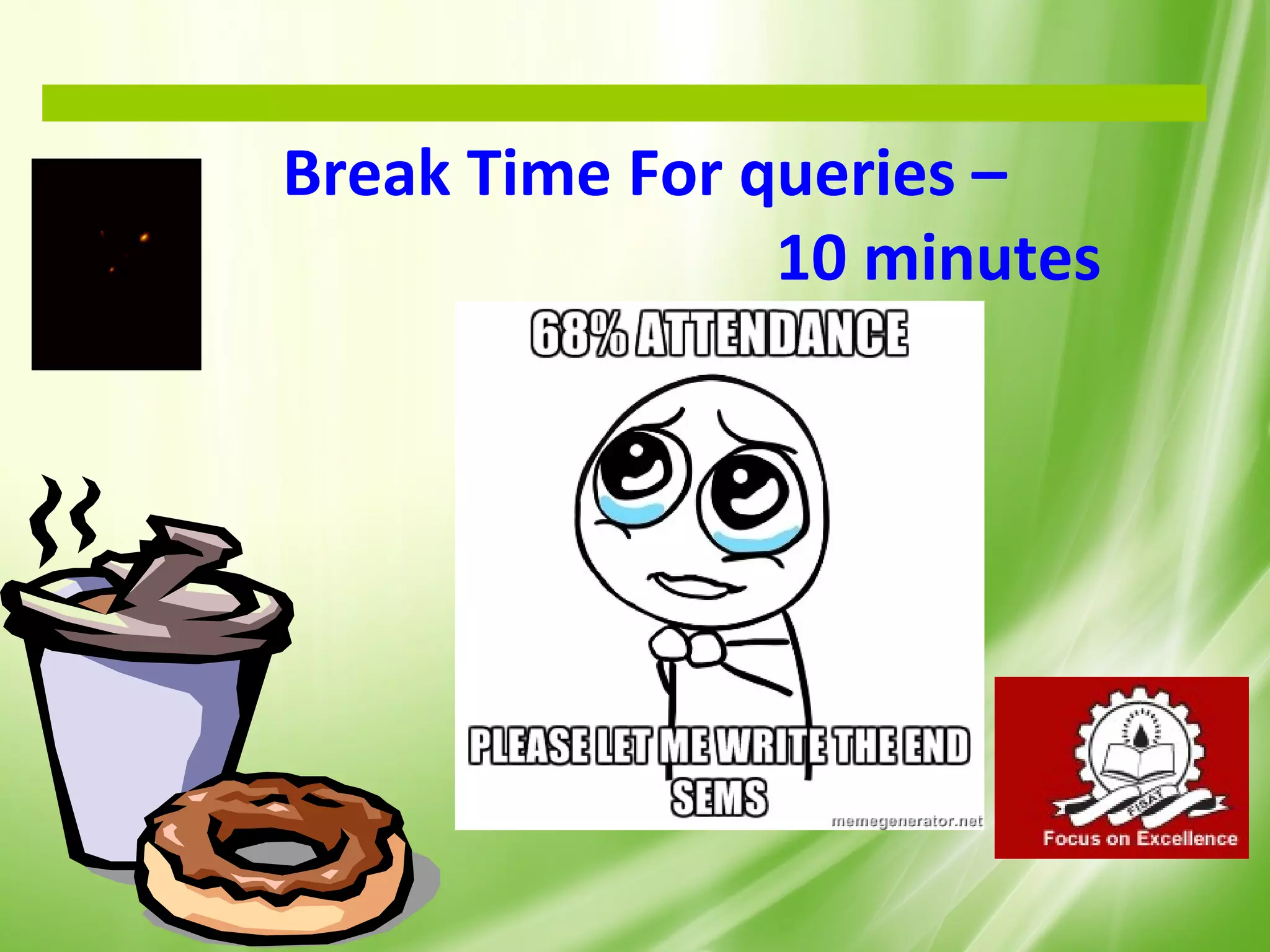 Break Time For queries –
                10 minutes




                             34
 