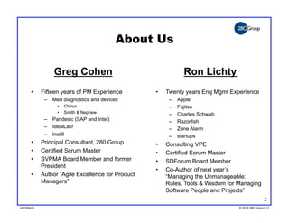 About Us

                 Greg Cohen                                     Ron Lichty
       •    Fifteen years of PM Exper...
