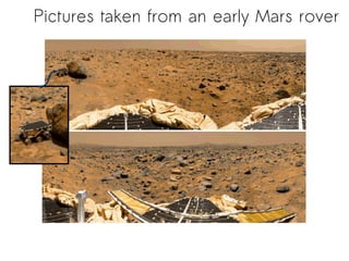 Pictures taken from an early Mars rover
 