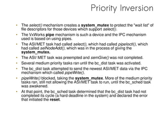 Priority Inversion
• The select() mechanism creates a system_mutex to protect the "wait list" of
file descriptors for thos...