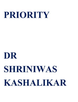 PRIORITY



DR
SHRINIWAS
KASHALIKAR
 