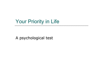 Your Priority in Life A psychological test 