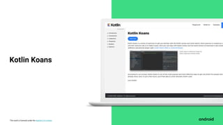 This work is licensed under the Apache 2.0 License
Kotlin Koans
 