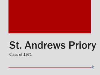 St. Andrews Priory Class of 1971 