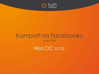 Kampaň na Facebooku
        case study


    Nisa OC s.r.o.
 