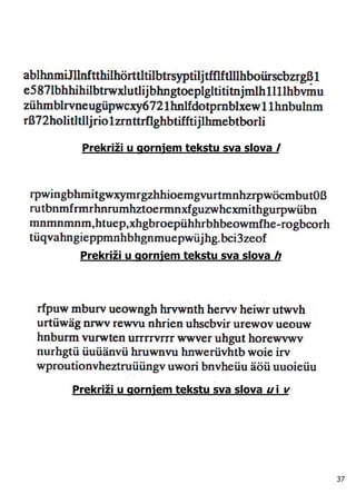 Prekriži u gornjem tekstu sva slova l




 Prekriži u gornjem tekstu sva slova h




Prekriži u gornjem tekstu sva slova u i v




                                            37
 