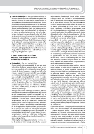 PRIRUČNIK - Program prevencije vršnjačkog nasilja u školama 23
PROGRAM PREVENCIJE VRŠNJAČKOG NASILJA
g. Kako me vide drugi – U ovoj igri učesnici dobijaju li-
stiće. Na svakom listiću se nalazi napisano jedno ime
učesnika. To znači da svaki učesnik dobija onoliko li-
stića koliko ima učesnika, samo ne dobija listić sa svo-
jim imenom. Učesnici imaju zadatak da na svaki listić
napišu po jednu karakteristiku, koja, po njihovom mi-
šljenju, predstavlja osobu čije je ime ispisano na tom
listiću. Nakon što to završe, listiće kače na veliki pano,
na kojem se nalaze ispisana imena svih učesnika, i
to tako što ispod imena svakog učesnika kače listić
sa njegovim imenom i navedenom karakteristikom.
Kada završe kačenje listića, svi učesnici se vraćaju na
svoja mjesta u veliki krug. Sljedeći korak u ovoj igri je
taj da sada svaki učesnik ustaje sa svog mjesta, prila-
zi panou, i čita karakteristike koje su za njega pisali
ostali učesnici. Zatim se pročitane karakteristike ko-
mentarišu. Cilj igre je da učesnici uvide kako ih vide
drugi, te koliko se njihova slika o sebi razlikuje od one
koju imaju druge osobe o njima.
3. IGRICE KOJE NAS UČE DA UOČIMO
PREPREKE KOJE NAM STOJE NA PUTU
OSTVARENJA NAŠIH ŽELJA
a. Kovčeg želja – Ova igra ima četiri faze.
U prvoj fazi učesnici imaju zadatak da nacrtaju svoju
veliku želju. Svako od učesnika dobija papir na ko-
jem crta svoju želju. Učesnici, za vrijeme ove faze, ne
moraju da sjede u krugu, već mogu da pronađu neko
mjesto u prostoriji na kojem će im biti ugodno i gdje
će moći da se što bolje užive u igru. Dok učesnici cr-
taju, voditelj ih obilazi i podstiče ih hvaleći im crteže.
Vrlo je važno da se učesnicima napomene da ljepota
crteža nije bitna, već njen sadržaj. Za crtanje imaju 5
minuta. Svako na svoj crtež piše svoje ime. Nakon što
završe sa crtanjem, vraćaju se u veliki krug i stavljaju
svoj crtež u sredinu kruga, ali tako da se oni među
sobom ne preklapaju.
U drugoj fazi učesnici razmišljaju o tome šta je to što
bi moglo da im oteža ostvarenje njihove želje. Svako
od njih uzima novi list papira i crta prepreku, koja bi
mogla da im onemogućava ili otežava ostvarenje nji-
hove želje. Za crtanje imaju 5 minuta. Nakon što zavr-
še sa crtanjem, vraćaju se u veliki krug i stavljaju svoj
crtež u sredinu kruga, odmah ispod crteža sa željom.
U trećoj fazi učesnici razmišljaju o tome kako mogu
da se riješe prepreke, koja im otežava ostvarenje že-
lje. U ovoj fazi oni crtaju tzv. pomoćnika, odnosno
osobu koja bi mogla da im pomogne da prevaziđu tu
prepreku. Za crtanje imaju 5 minuta. Nakon što zavr-
še sa crtanjem, vraćaju se u veliki krug i stavljaju svoj
crtež u sredinu kruga, odmah ispod crteža sa željom i
njenom preprekom.
U četvrtoj fazi razmišljaju o tome koliko vremena tre-
ba da prođe da bi im se želja ostvarila. Svi učesnici
staju direktno ispred svojih crteža, okreću im leđa
i udaljuju se od njih u skladu sa dužinom vremena
koje su odredili kao vrijeme koje je potrebno da pro-
đe da bi im se želja ostvarila. Što je to vrijeme kraće,
to se oni udaljuju sa što manje koraka od svojih crte-
ža. Nakon što se udalje od crteža, okreću se prema
njima i pogledaju u njih. Zatim se razgovara o tome
da li je njihova udaljenost velika i šta je to što oni sami
mogu da urade kako bi tu udaljenost smanjili. U ovoj
diskusiji učesnike treba ohrabrivati da sebe vide što
aktivnijim, kada je u pitanju smanjenje udaljenosti
između njih i ostvarenja njihovih želja.
b. Imam želju – U ovoj igri učesnici imaju zadatak da
nacrtaju svoju veliku želju. Svako od učesnika dobija
papir na kojem crta svoju želju. Učesnici, za vrijeme
ove faze, ne moraju da sjede u krugu, već mogu da
pronađu neko mjesto u prostoriji na kojem će im biti
ugodnoigdjećemoćidaseštoboljeuživeuigru.Dok
učesnici crtaju, voditelj ih obilazi i podstiče ih hvaleći
im crteže. Vrlo je važno da se učesnicima napomene
da ljepota crteža nije bitna, već njihov sadržaj. Za
crtanje imaju 5 minuta. Svako na svoj crtež piše svoje
ime. Nakon što završe sa crtanjem, vraćaju se u veliki
krug i stavljaju svoj crtež u sredinu kruga, ali tako da
se oni među sobom ne preklapaju.
Kada svi učesnici postave svoje crteže u sredinu
kruga, sjedaju na svoja mjesta i nastoje da se što
ugodnije smjeste u svojim stolicama. Počinje igra
vođene fantazije. Da bi ova igra bila uspješna, veoma
je važno da učesnici budu opušteni i mirni i da
pažljivo prate upute voditelja, a one glase: „Polako
ćemodaotputujemoumaštu,takoštoćetedazatvorite
oči. Pred svojim očima gledaćete jedan mali film. Pratite
moj glas i priču koju vam pričam, pa ćete tako na
najbolji način da učestvujete u ovoj igri. Možda će vam
u početku biti neobično, ali pokušajte da se opustite i
prepustite mojim riječima.“ Tokom vođene fantazije,
voditelj treba da tekst izgovara jasno i razgovjetno,
blagim i opuštajućim glasom i ritmom, sporijim od
uobičajenog. Na mjestima gdje u tekstu piše„pauza“
potrebno je malo zastati. Voditelj nastavlja: „Opustite
se.Nekavamnogebuducijelimstopalimanapodu,ruke
na krilu, a vrat opušten. Na moj znak, vi ćete zatvoriti
oči i, tako žmureći, pratiti priču koju ću vam pričati. Dok
budemgovorila,zamišljaćeteonoštagovorim.Opustite
se. Zatvorite oči.
Čujeteraznezvukove...Disanje,laganokašljucanje,šum
ulice ... Svi ti zvuci se stapaju i čine vaš zaštitni omotač
... U njemu se osjećate sigurno ... Svaki novi zvuk, koji se
bude javio, biće dio vašeg zaštitnog omotača, i ne može
vas uznemiriti ... Zamislite sebe kako odlazite odavde,
izlazite na vrata, idete hodnikom, pa izlazite na ulicu
... Krenuli ste da ostvarite onu želju koju ste maloprije
poželjeli i nacrtali ... Idete lagano i tražite onoga ko bi
mogao da vam pomogne u ostvarenju te želje ... Tražite
 