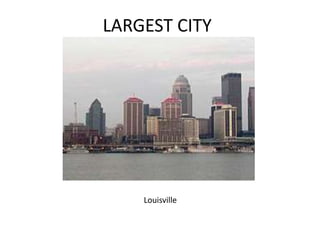LARGEST CITY

Louisville

 