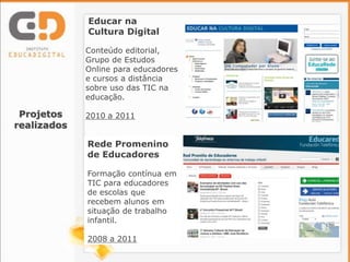 Educar na
             Cultura Digital

             Conteúdo editorial,
             Grupo de Estudos
             Online...