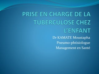 Dr KAMATE Moustapha
Pneumo-phtisiologue
Management en Santé
 