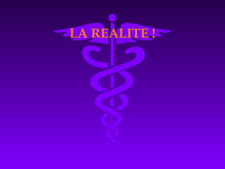 LA REALITE !
 