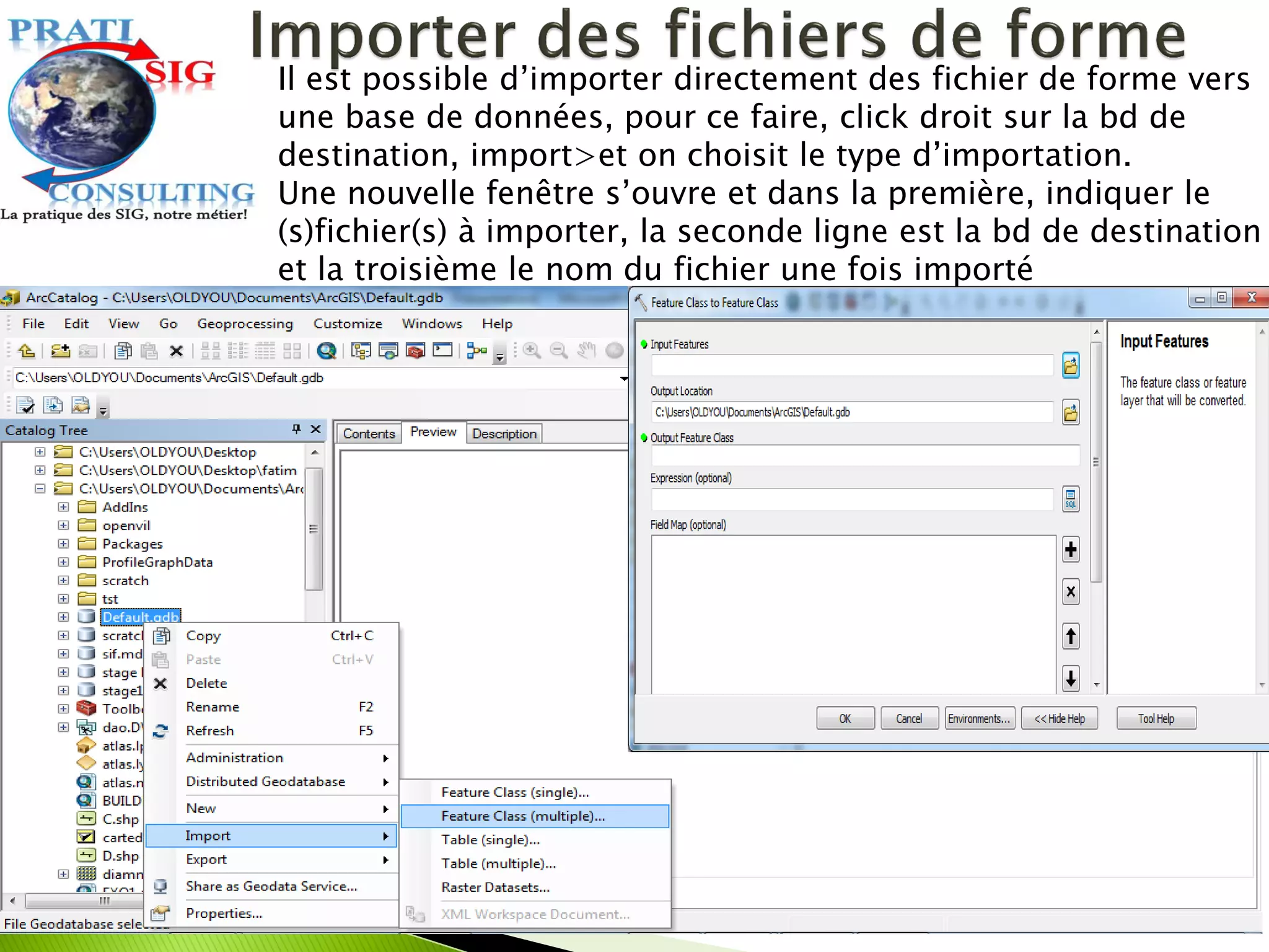 Il est possible d’importer directement des fichier de forme vers
une base de données, pour ce faire, click droit sur la bd de
destination, import>et on choisit le type d’importation.
Une nouvelle fenêtre s’ouvre et dans la première, indiquer le
(s)fichier(s) à importer, la seconde ligne est la bd de destination
et la troisième le nom du fichier une fois importé
 