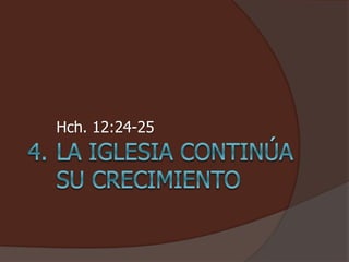 Hch. 12:24-25 
 