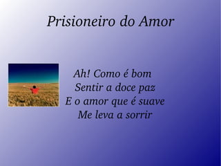 Prisioneiro do Amor ,[object Object]