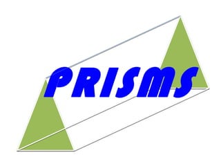 PRISMS
 