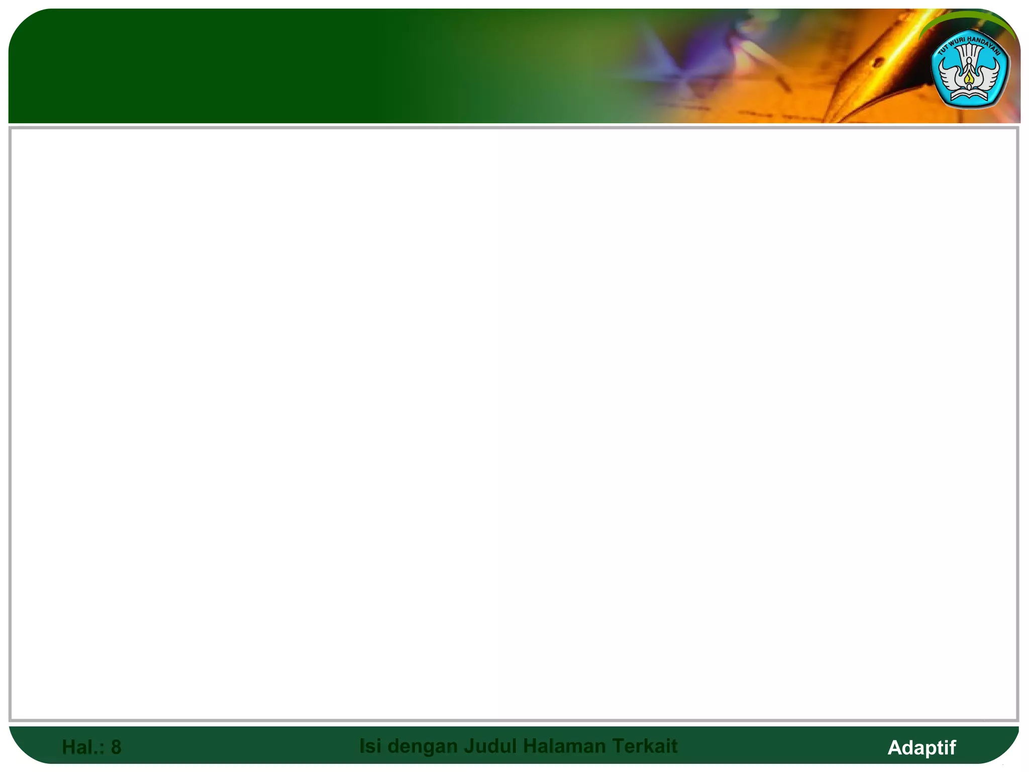 Hal.: 8   Isi dengan Judul Halaman Terkait   Adaptif
 