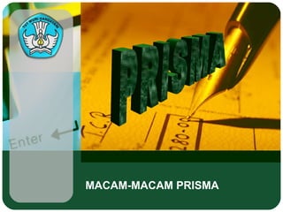 MACAM-MACAM PRISMA
 