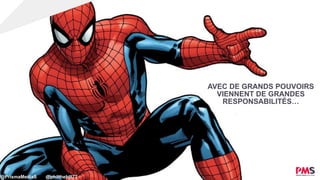 AVEC DE GRANDS POUVOIRS
VIENNENT DE GRANDES
RESPONSABILITÉS…
@PrismaMediaS @philthebill77
 