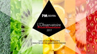 2017
LES LEVIERS CREATIFS
ANALYSE DE 290 ANNONCES PRESSE
 