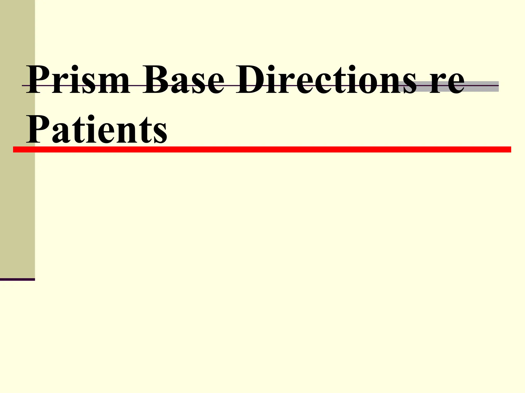 Prism Base Directions re
Patients
 