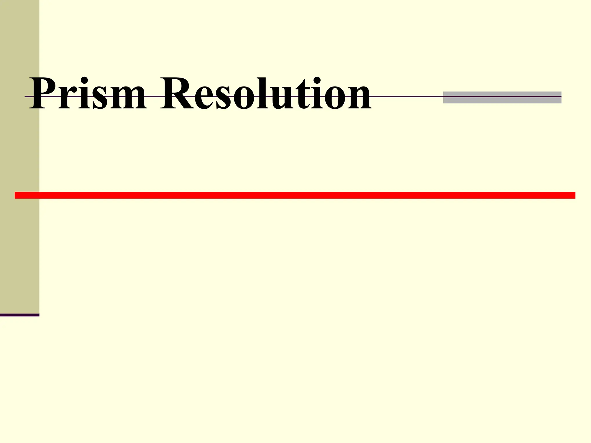 Prism Resolution
 