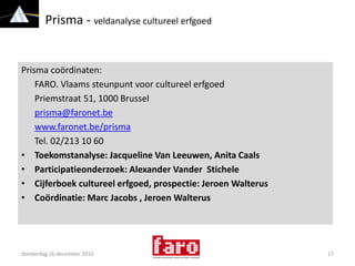  monitor kerncijfersvrijdag 10 december 20106Prisma - veldanalyse cultureel erfgoedVeldverkenning (internationale) prospectie 