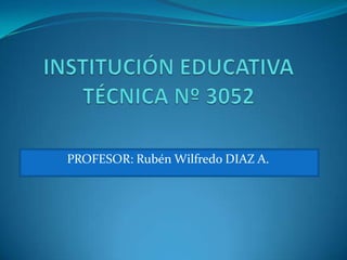 PROFESOR: Rubén Wilfredo DIAZ A.
 