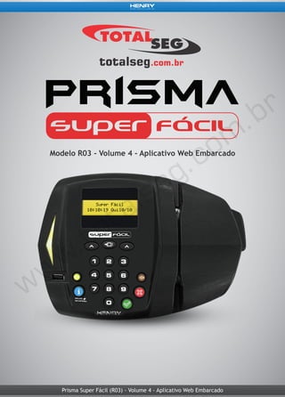 Prisma Super Fácil (R03) - Volume 4 - Aplicativo Web Embarcado
Modelo R03 - Volume 4 - Aplicativo Web Embarcado
 