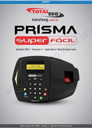 Prisma Super Fácil (R04) - Volume 4 - Aplicativo Web Embarcado
Modelo R04 - Volume 4 - Aplicativo Web Embarcado
 