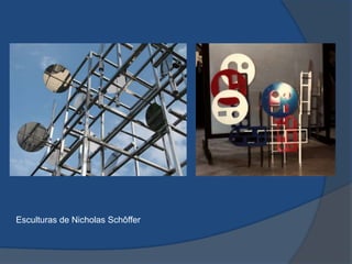 Esculturas de Nicholas Schôffer
 