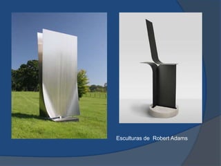 Esculturas de Robert Adams
 