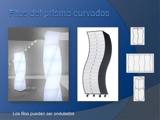 Los filos pueden ser ondulados
 