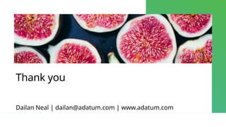 Thank you
Dailan Neal | dailan@adatum.com | www.adatum.com
 