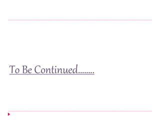 To Be Continued……..
 