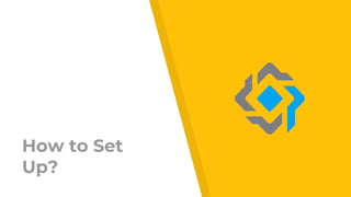 How to Set
Up?
 