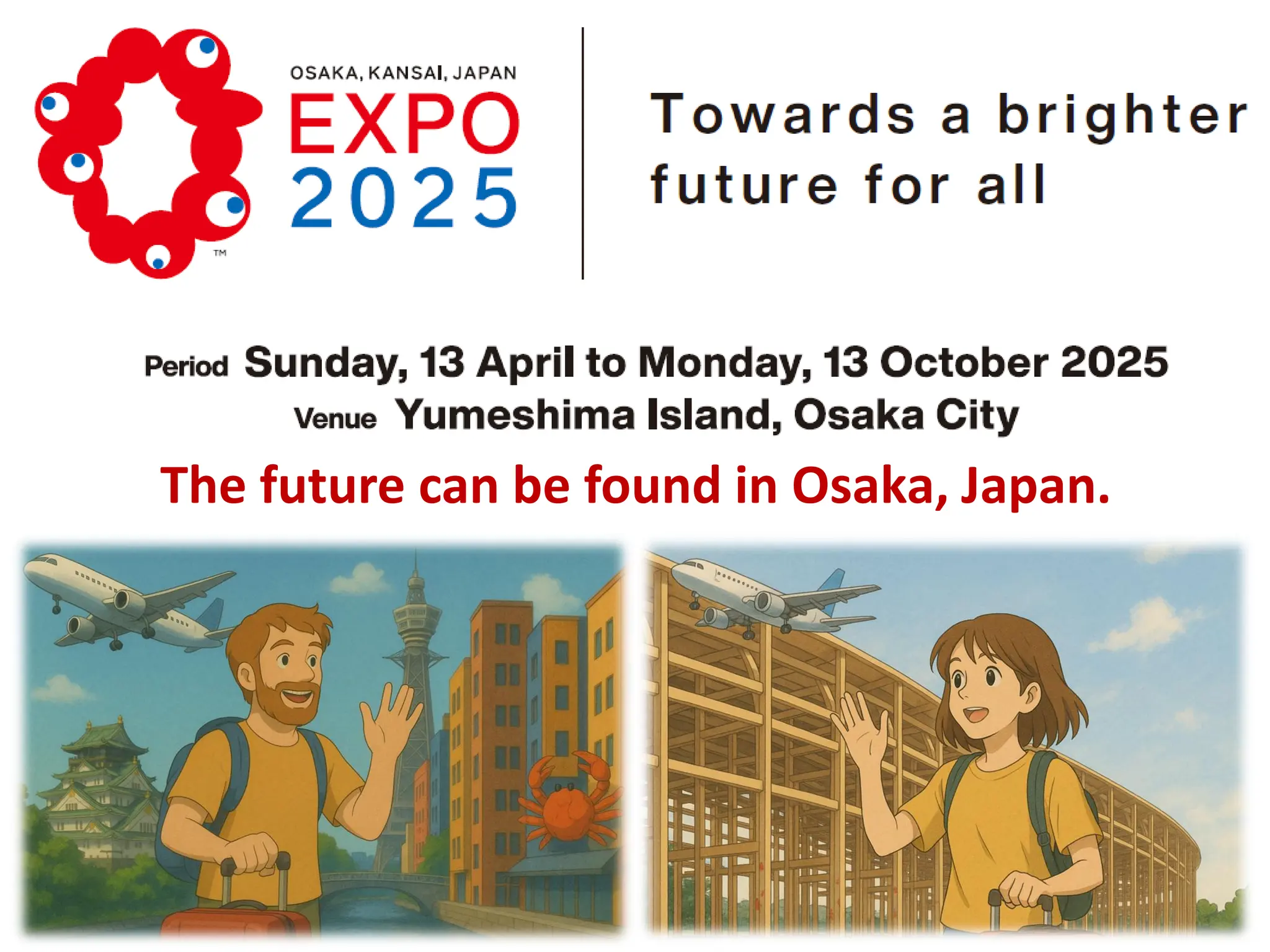 The future can be found in Osaka, Japan.
 