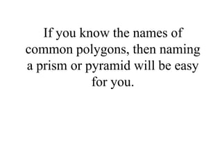 Prisms & Pyramids