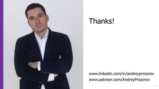 Thanks!
www.linkedin.com/in/andreyprozorov
www.patreon.com/AndreyProzorov
31
 