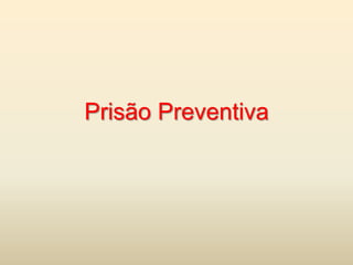 Prisão Preventiva
 